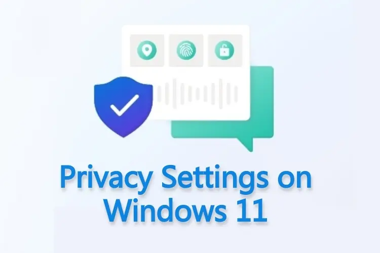 10 تنظیماتی که برای محافظت از حریم خصوصی خود در ویندوز 11 باید تغییر دهید