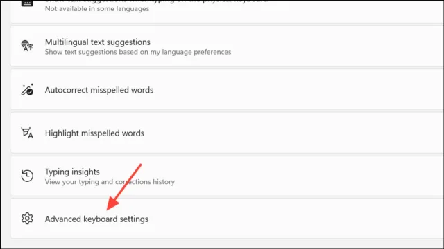برنامه تنظیمات (Settings) را باز کنید و به مسیر Time & Language > Typing > Advanced keyboard settings بروید