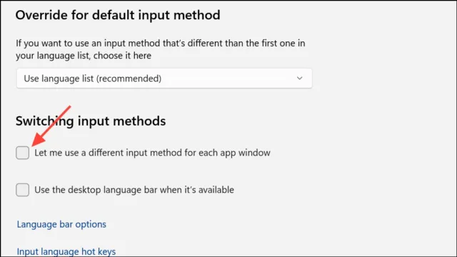 تیک گزینه «اجازه بده از روش ورودی متفاوت برای هر پنجره برنامه استفاده کنم» (Let me use a different input method for each app window) را بردارید